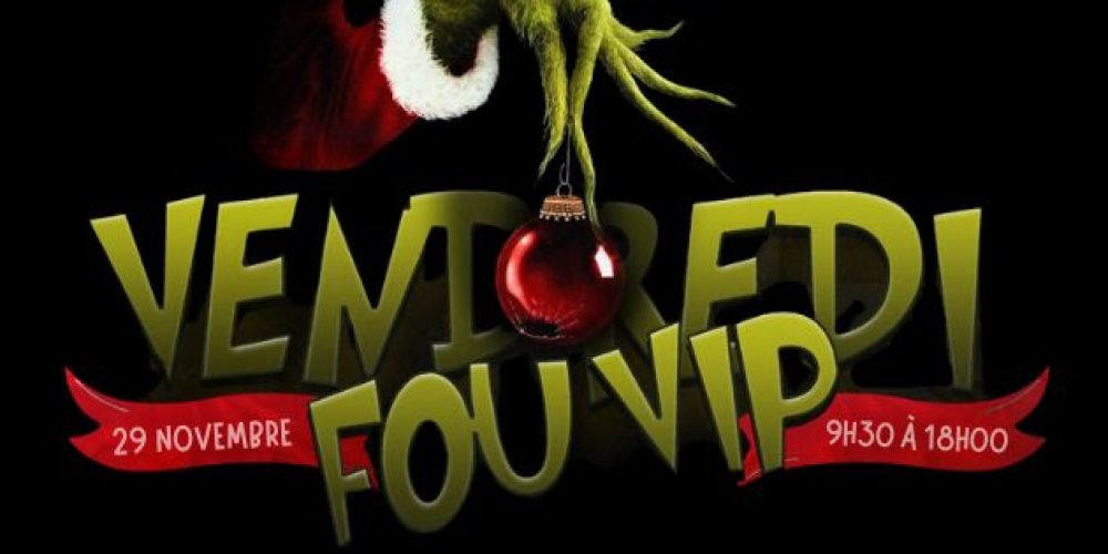 VENDREDI FOU VIP